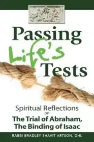 Passing Life's Tests: Spiritual Reflections on the Trial of Abraham, the Binding of Isaac