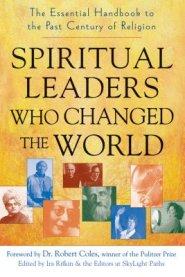 Spiritual Leaders Who Changed the World: The Essential Handbook to the Past Century of Religion