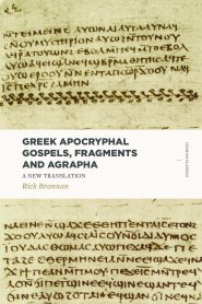 Greek Apocryphal Gospels, Fragments, and Agrapha: A New Translation (Includes the Protoevangelium of James, the Gospel of Thomas, the Gospel of Peter