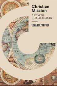 Christian Mission: A Concise Global History