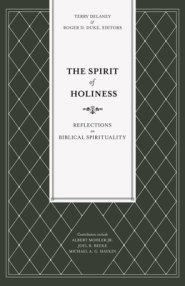 The Spirit of Holiness: Reflections on Biblical Spirituality