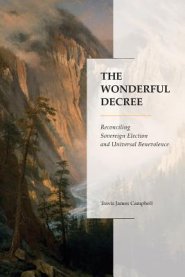 The Wonderful Decree: Reconciling Sovereign Election and Universal Benevolence