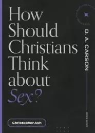 How Should Christians Think about Sex?