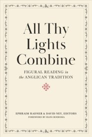 All Thy Lights Combine: Figural Reading in the Anglican Tradition