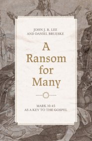 A Ransom for Many: Mark 10:45 as a Key to the Gospel