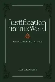 Justification by the Word: Restoring Sola Fide