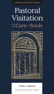 Pastoral Visitation: For the Care of Souls