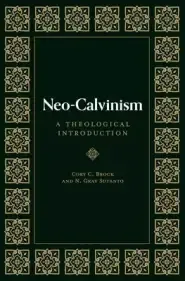 Neo-Calvinism: A Theological Introduction