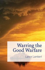 Warring The Good Warfare