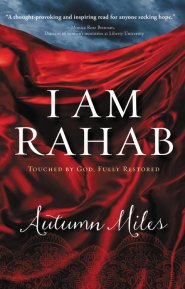 I Am Rahab: Touched by God, Fully Restored