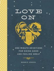 Love on: One Minute Devotions for Doing Good and Feeling Great