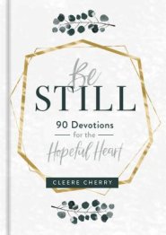 Be Still - 90 Devotions for the Hopeful Heart