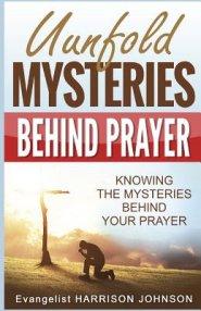 Unfold Mysteries Behind Prayer: Knowing the Mysteries Behind Your Prayer