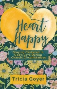 Heart Happy: Staying Centered in God's Love Through Chaotic Circumstances