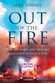 Out of the Fire: How an Angel and a Stranger Intervened to Save a Life