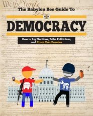 The Babylon Bee Guide to Democracy