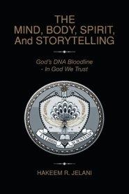 THE MIND, BODY, SPIRIT, And STORYTELLING: God's DNA Bloodline - In God We Trust