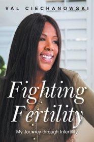 Fighting Fertility: My Journey through Infertility