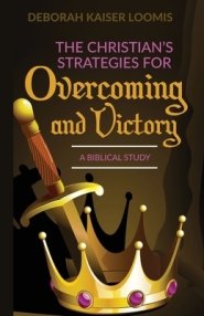 The Christian's Strategies for Overcoming and Victory: A Biblical Study