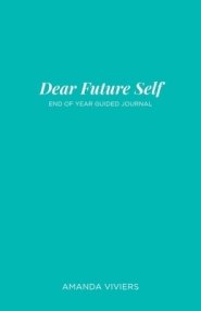 Dear Future Self: End of Year Guided Journal