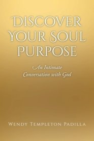 Discover Your Soul Purpose: An Intimate Conversation with God