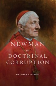 Newman on Doctrinal Corruption