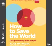 How to Save the World: Disciplemaking Made Simple