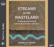 Streams in the Wasteland: Finding Spiritual Renewal with the Desert Fathers and Mothers