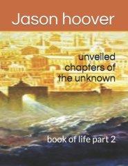 unveiled chapters of the unknown: book of life part 2