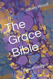 The Grace Bible: The Book of Galatians