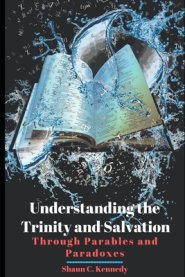 Understanding the Trinity and Salvation: Through Parables and Paradoxes