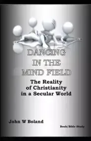 Dancing in the Mind Field: The Reality of Christianity in a Secular World