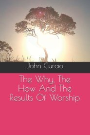 The Why, The How And The Results Of Worship