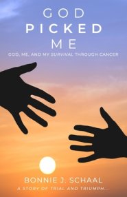 God Picked Me: God, Me, and My Survival through Cancer