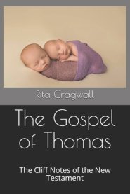 The Gospel of Thomas: The Cliff Notes of the New Testament