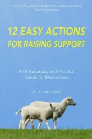 12 Easy Actions for Raising Support: A Practical, Introductory Guide For Missionaries