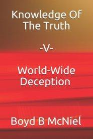 Knowledge Of The Truth V World-Wide Deception