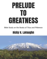 Prelude to Greatness: Bible Study on the Books of Titus and Philemon