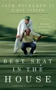 Best Seat in the House: 18 Golden Lessons from a Father to His Son