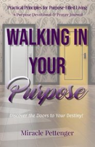 Walking In Your Purpose: Discover the Doors to Your Destiny