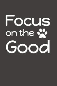 Focus on the Good