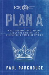 Plan a: What Modern Israel Reveals about the Original and Unchanging Purposes of God