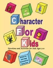 Character for Kids: Devotions and Activities for Kids Ages 3-10