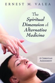 The Spiritual Dimension of Alternative Medicine