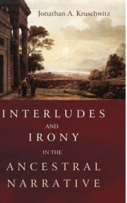 Interludes and Irony in the Ancestral Narrative