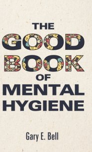 The Good Book of Mental Hygiene