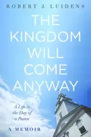 The Kingdom Will Come Anyway