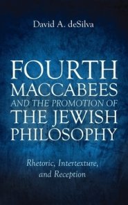 Fourth Maccabees and the Promotion of the Jewish Philosophy