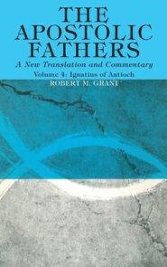 The Apostolic Fathers, A New Translation and Commentary, Volume IV