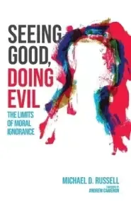 Seeing Good, Doing Evil